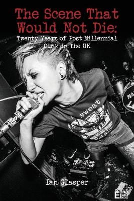 the Scene That Would Not Die: Twenty Years of Post-Millennial Punk in