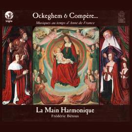Ockeghem & Compère : Musiques au temps d'Anne de France
