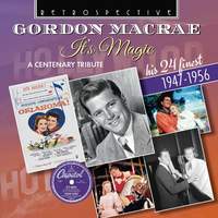 Gordon Macrae: It's Magic (A Centenary Tribute - His 24 Finest, 1947-1956)