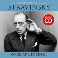 Stravinsky: Once At A Border - Music From the Tony Palmer Film