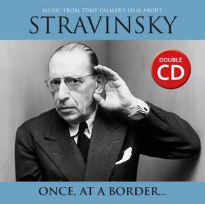 Stravinsky: Once At A Border - Music From the Tony Palmer Film
