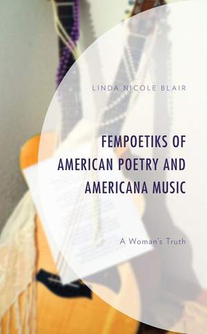FemPoetiks of American Poetry and Americana Music: A Woman’s Truth