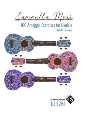 Samantha Muir: 100 Arpeggio Exercises for Ukulele