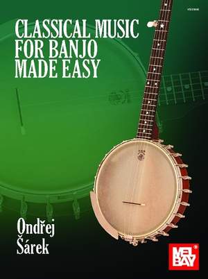 Ondrej Sarek: Classical Music for Banjo Made Easy