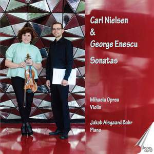 Carl Nielsen and George Enescu: Violin Sonatas