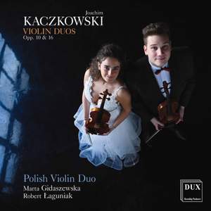 Kaczkowski: Violin Duos, Opp. 10 & 16