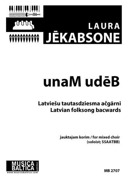 Jēkabsone, Laura: unaM udeB (SSAATBB)