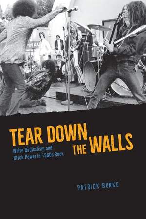 Tear Down the Walls: White Radicalism and Black Power in 1960s Rock