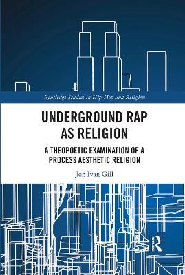 Underground Rap as Religion: A Theopoetic Examination of a Process Aesthetic Religion