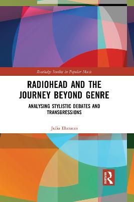 Radiohead and the Journey Beyond Genre: Analysing Stylistic Debates and Transgressions