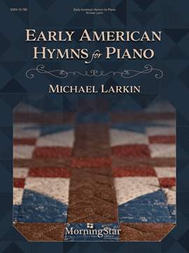 Michael Larkin: Early American Hymns for Piano