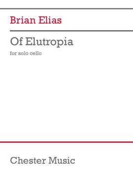Brian Elias: Of Elutropia for solo cello