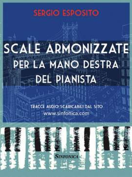 Sergio Esposito: Scale Armonizzate Per La Mano Destra Del Pianista