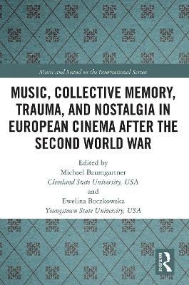 Music, Collective Memory, Trauma, and Nostalgia in European Cinema after the Second World War