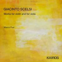 Giacinto Scelsi: Works For Violin and For Viola
