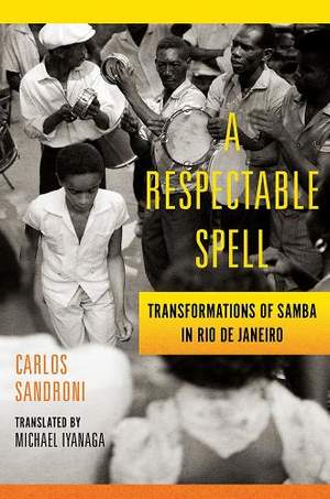 A Respectable Spell: Transformations of Samba in Rio de Janeiro
