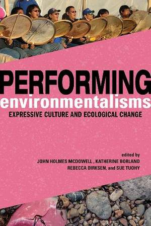 Performing Environmentalisms: Expressive Culture and Ecological Change