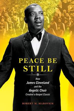 Peace Be Still: How James Cleveland and the Angelic Choir Created a Gospel Classic