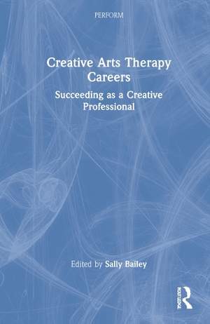 Creative Arts Therapy Careers: Succeeding as a Creative Professional