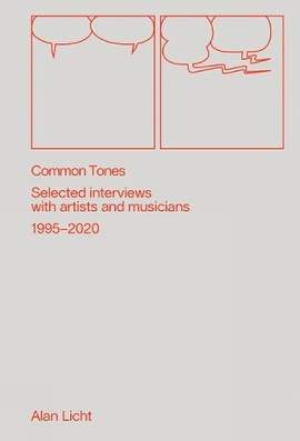 Common Tones: Selected Interviews with Artists and Musicians 1995–2020: Selected Interviews with Artists and Musicians 1995-2020