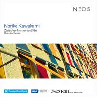 Noriko Kawakami: Zwischen Immer und Nie - Chamber Music