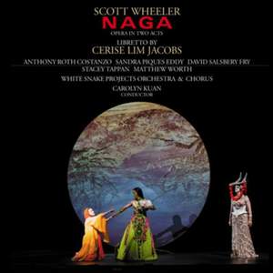 Scott Wheeler: Naga (opera in Two Acts)