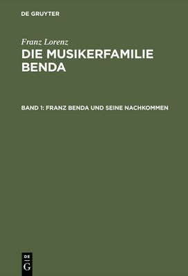 Die Musikerfamilie Benda, Band 1, Franz Benda und seine Nachkommen