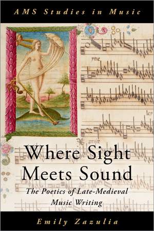 Where Sight Meets Sound: The Poetics of Late-Medieval Music Writing