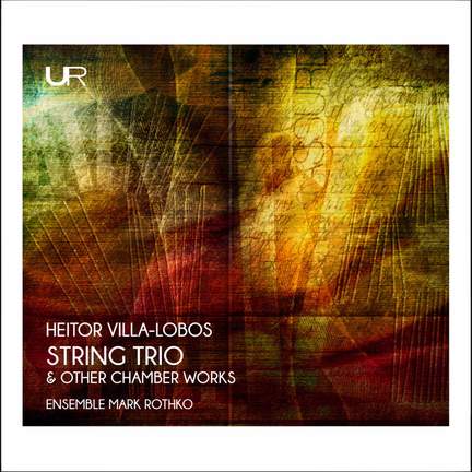 Heitor Villa-Lobos: String Trio & Other Chamber Works