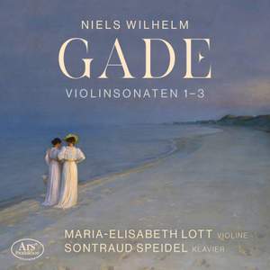 Gade: Violin Sonatas Nos. 1-3