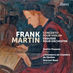 Frank Martin: Concerto pour violon / Esquisse