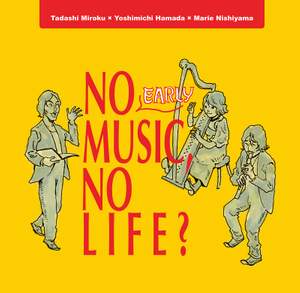 No Early Music, No Life?