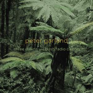 Peter Garland: 3 Dawns & Bush Radio Calling