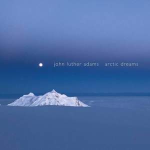 John Luther Adams: Arctic Dreams