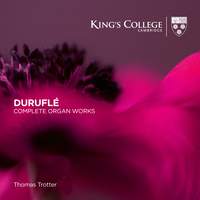 Durufle: Complete Organ Works