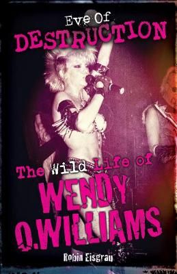 Eve of Destruction: The Wild Life of Wendy O. Williams