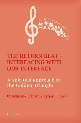 The Return Beat - Interfacing with Our Interface: A Spiritual Approach to the Golden Triangle
