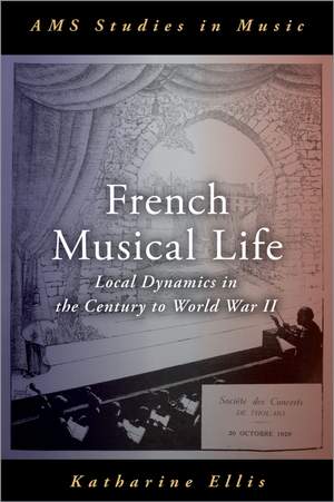 French Musical Life: Local Dynamics in the Century to World War II