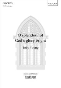 Young, Toby: O splendour of God's glory bright