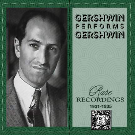 Gershwin Performs Gershwin: Rare Recordings 1931-1935
