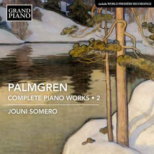 Selim Palmgren: Complete Piano Works Vol. 2