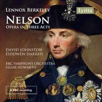 Lennox Berkeley: Nelson - Opera in three acts