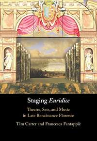 Staging Euridice: Theatre, Sets, and Music in Late Renaissance Florence