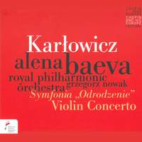 Karlowicz: Violin Concerto / Rebirth Symphony