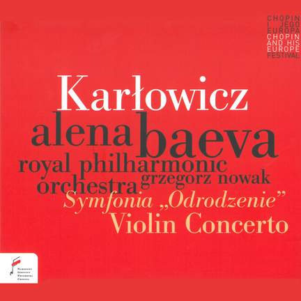 Karlowicz: Violin Concerto / Rebirth Symphony