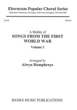 Songs From The First World War Volume 2 (A Medley) SAB