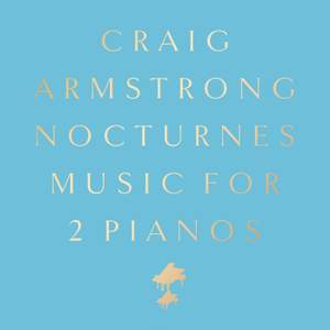 Craig Armstrong: Nocturnes - Music For 2 Pianos