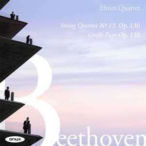 Beethoven: String Quartet No. 13, Op. 130 & Grosse Fuge, Op. 133