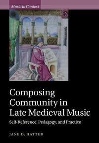Composing Community in Late Medieval Music: Self-Reference, Pedagogy, and Practice
