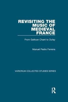 Revisiting the Music of Medieval France: From Gallican Chant to Dufay